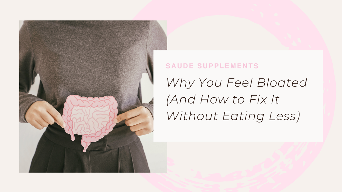 Why You Feel Bloated (And How to Fix It Without Eating Less)