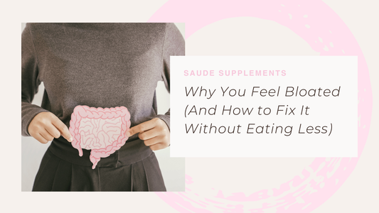 Why You Feel Bloated (And How to Fix It Without Eating Less)